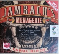 Jamrach's Menagerie written by Carol Birch performed by Dave John on CD (Unabridged)